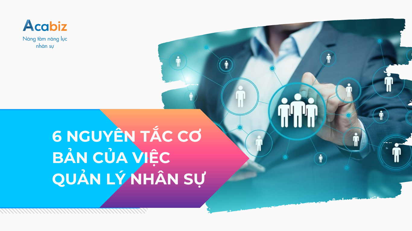 6 Nguyên tắc quản lý nhân sự cơ bản bạn nên biết