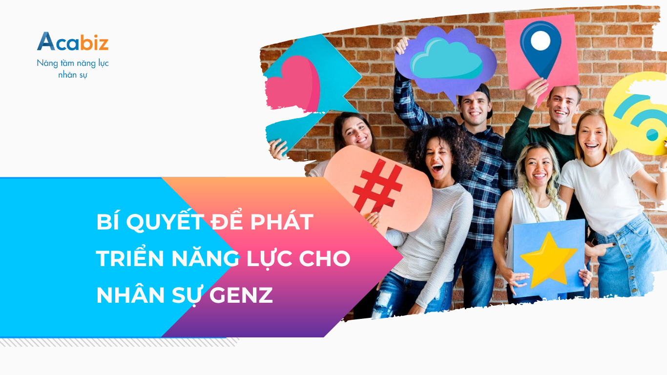 Bí quyết để phát triển năng lực cho nhân sự Gen Z