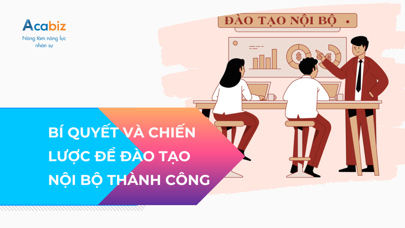 Xây dựng chương trình đào tạo nội bộ thành công, bí quyết và chiến lược