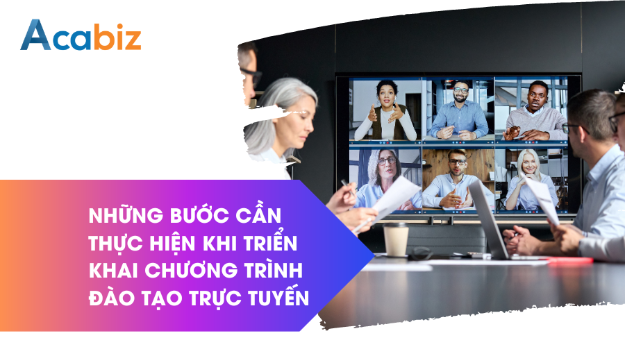 Những bước cần thực hiện khi triển khai chương trình đào tạo trực tuyến