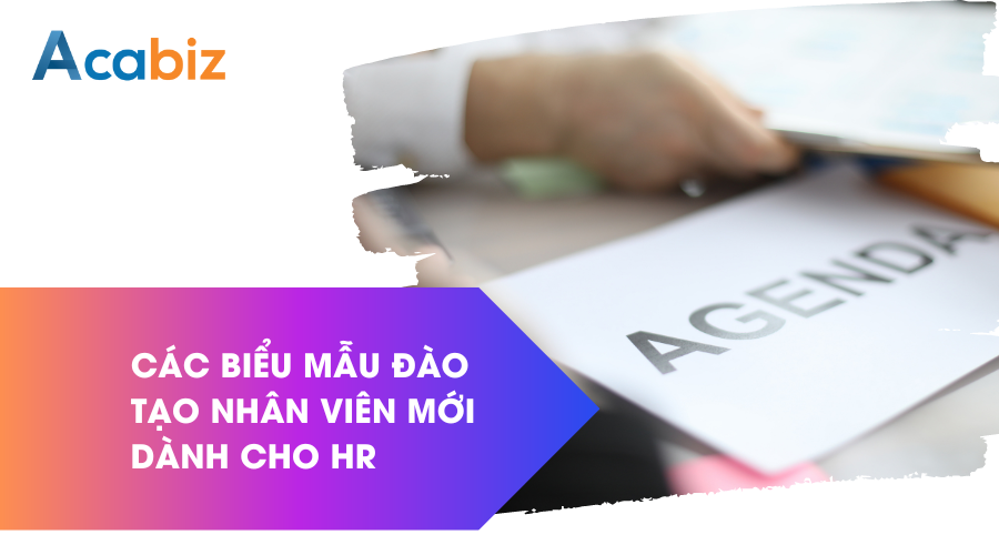 Các biểu mẫu đào tạo nhân viên mới dành cho HR