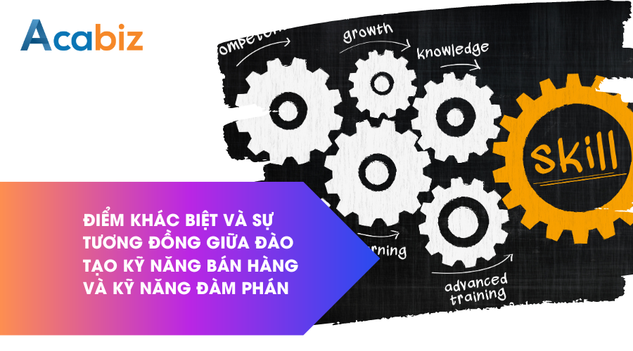Điểm khác biệt và tương đồng giữa đào tạo kỹ năng bán hàng và kỹ năng đàm phán