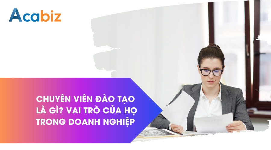 Chuyên viên đào tạo là gì? Vai trò của họ trong doanh nghiệp