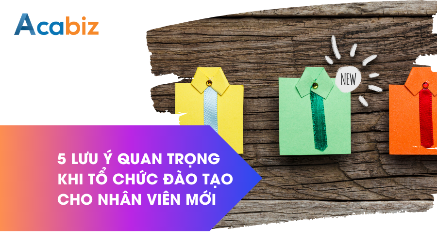 5 lưu ý quan trọng nhất khi tổ chức đào tạo cho nhân viên mới