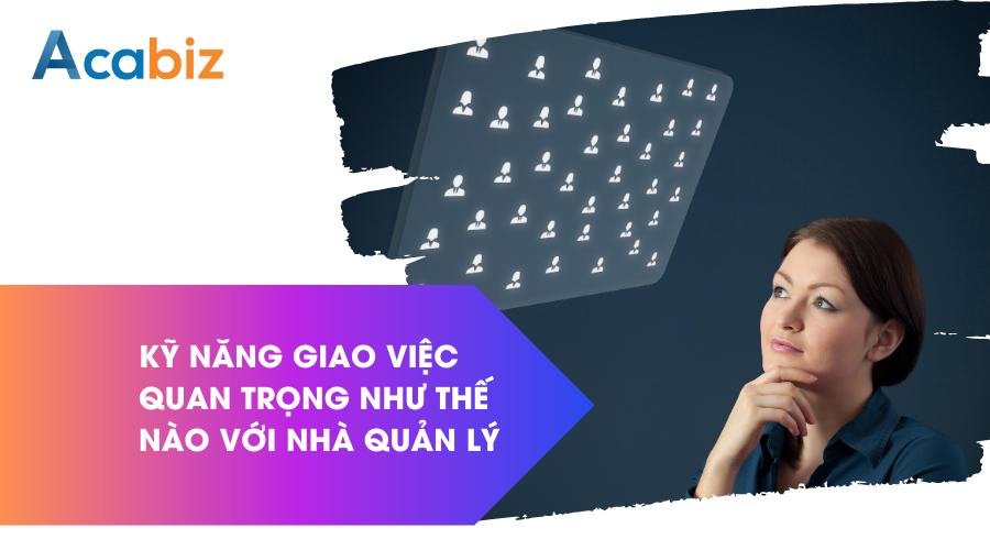 Kỹ năng giao việc quan trọng như thế nào với nhà quản lý?