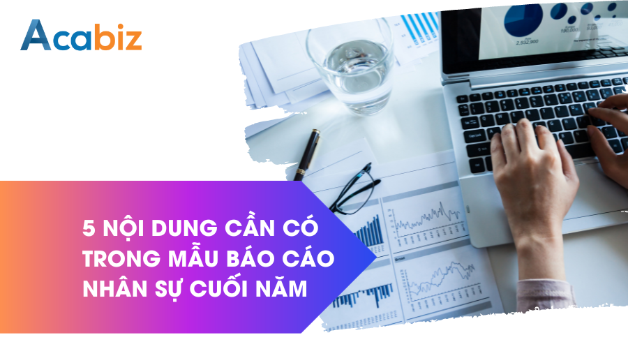 5 Nội dung cần có trong mẫu báo cáo nhân sự cuối năm
