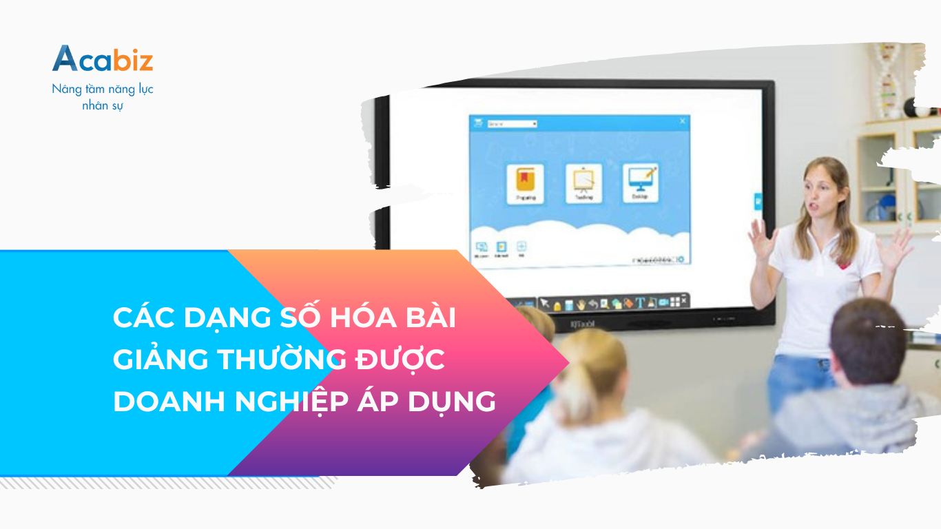 Các dạng số hóa bài dạng thường được doanh nghiệp áp dụng
