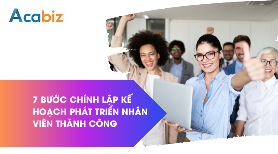 7 bước chính để lập kế hoạch phát triển nhân viên thành công