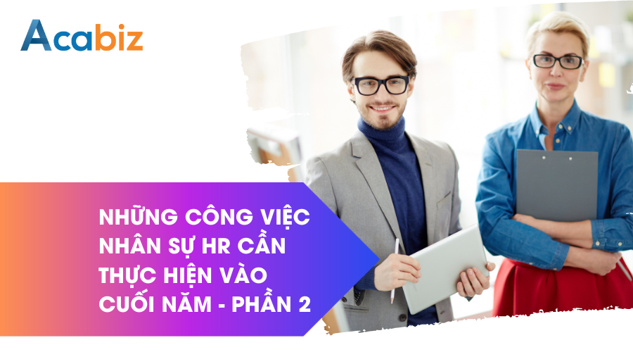 Những công việc bộ phận nhân sự cần thực hiện vào cuối năm - Phần 2