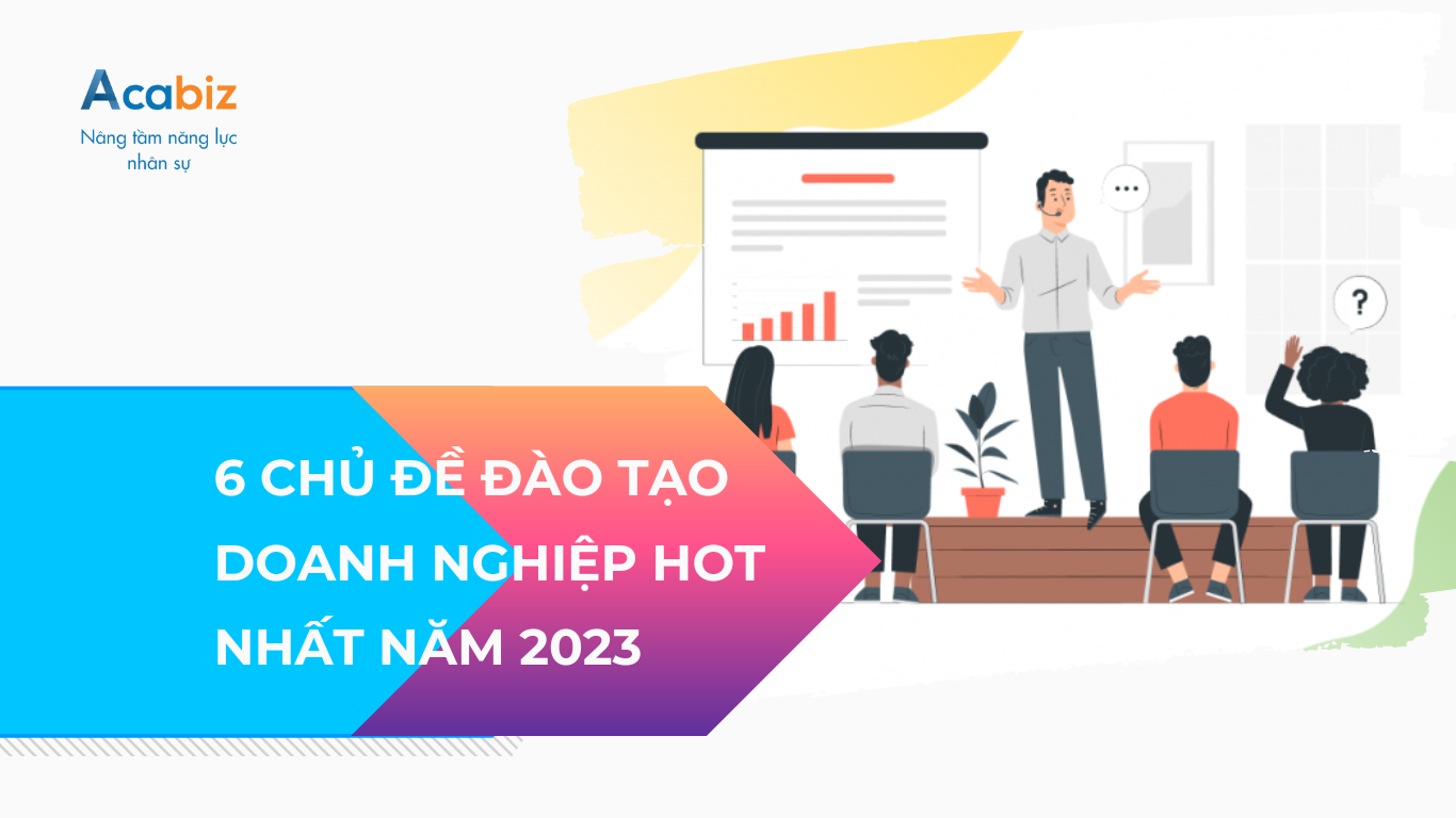 6 chủ đề đào tạo hot nhất năm 2023