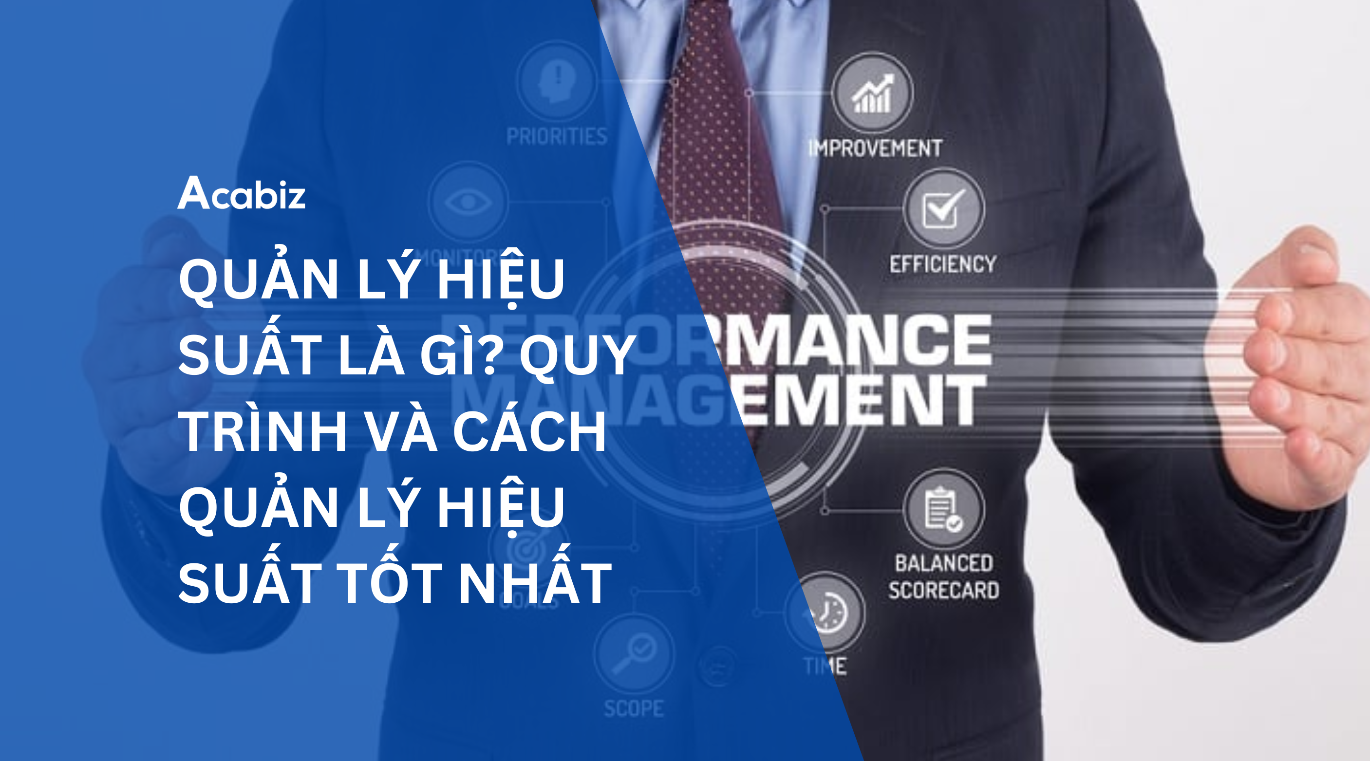 QUẢN LÝ HIỆU SUẤT LÀ GÌ? QUY TRÌNH VÀ CÁCH QUẢN LÝ HIỆU SUẤT TỐT NHẤT
