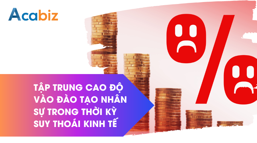 Tập trung cao độ vào đào đạo nhân sự trong thời kỳ suy thoái kinh tế