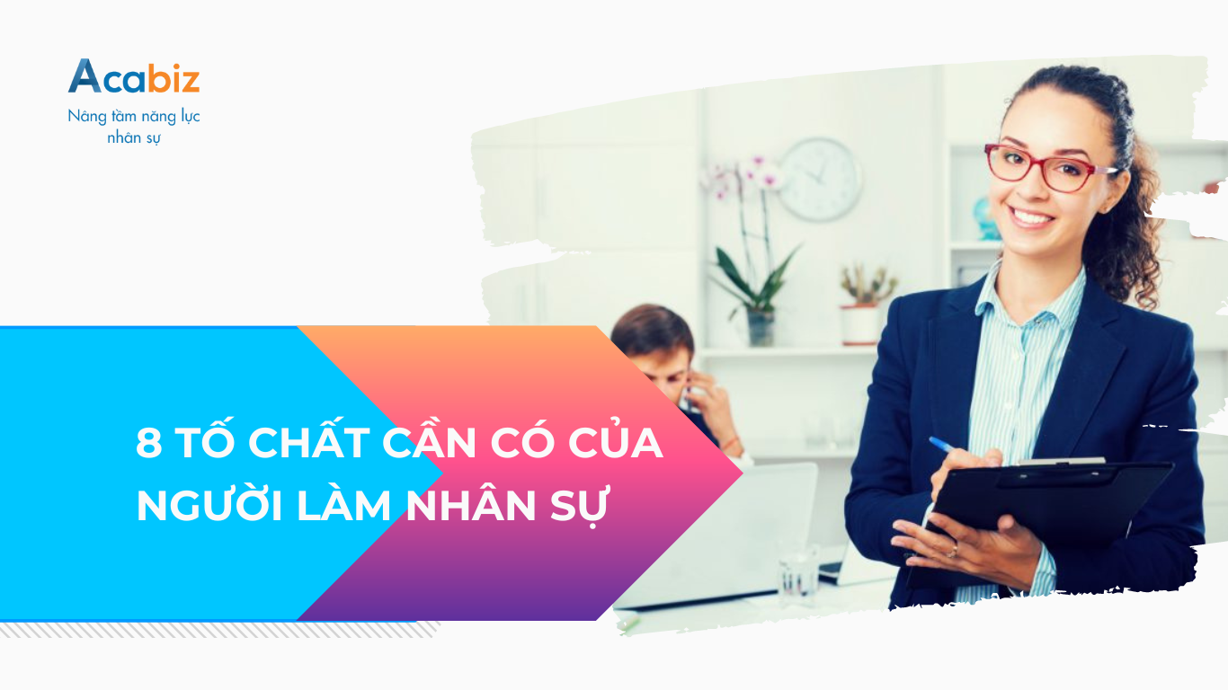 8 Tố chất cần có của người làm nhân sự
