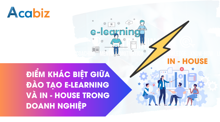 Điểm khác biệt giữa đào tạo Elearning và In house trong doanh nghiệp
