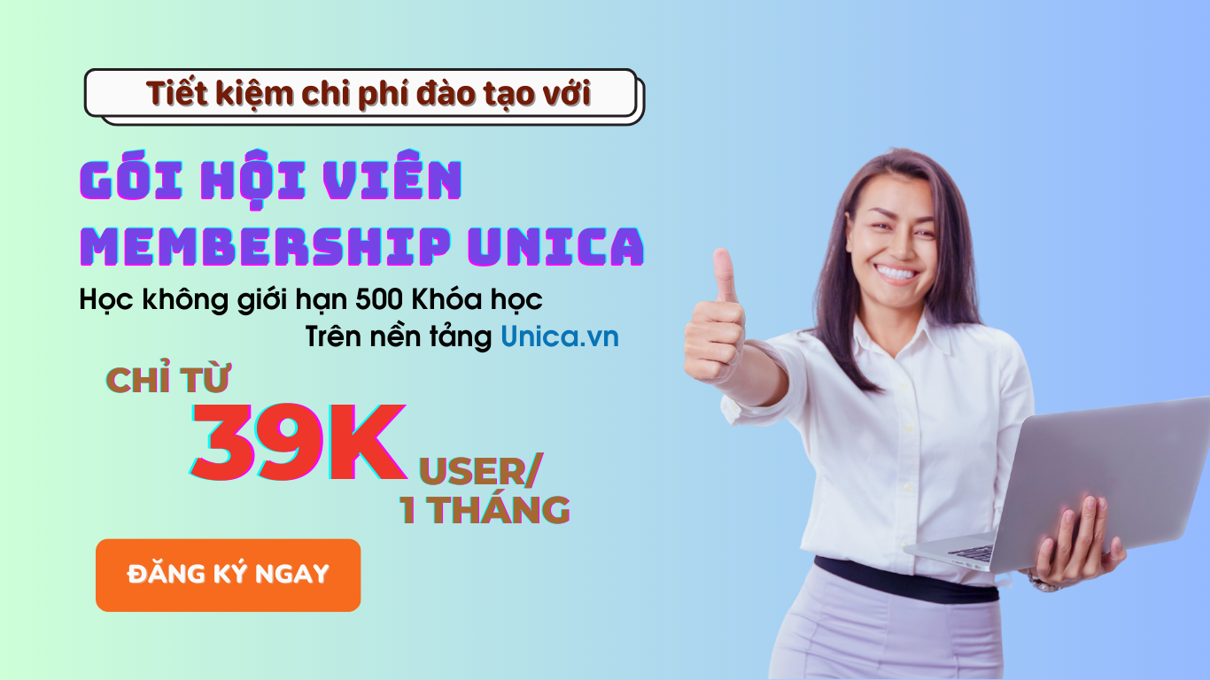 THÔNG BÁO RA MẮT GÓI HỘI VIÊN MEMBERSHIP UNICA - HỌC TẬP TRÊN NỀN TẢNG UNICA.VN